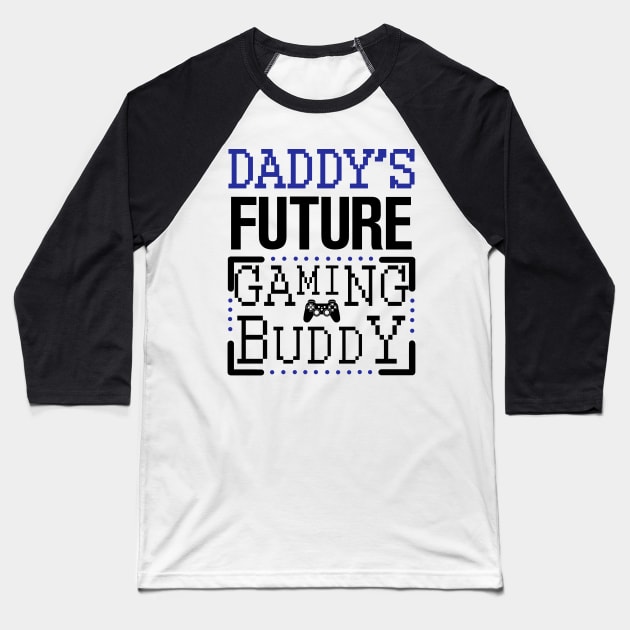 Daddy's Future Gaming Buddy Baseball T-Shirt by KsuAnn